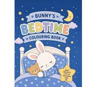 Bunny’s Bedtime Colouring Book: A Calming Bedtime Activity Book for Little Dreamers