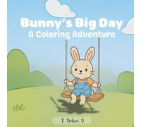 Bunny’s Big Day: A Coloring Adventure