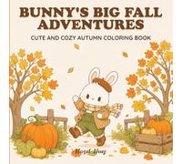 Bunny’s Big Fall Adventures: Cute and Cozy Autumn Coloring Book