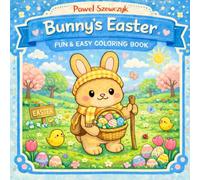 Bunny’s Easter: A Super Cute Spring-Themed Coloring Book for Adults and Teens with Easy and Cozy Illustrations (Bunny Adventures - Fun & Cute Coloring Book)