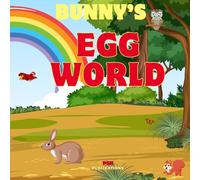 Bunny’s Egg World: A Magical Easter Adventure for Kids Ages 3-6