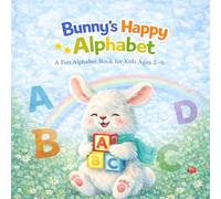 Bunny’s Happy Alphabet: A Fun Alphabet Book for Kids Ages 2-6 (Learning with Bunny)