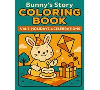 Bunny’s Story Coloring Book Vol.7: Holidays & Celebrations: Festive Holiday Coloring Pages for Kids Ages 4-8