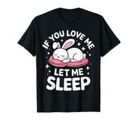 Bunny, si me amas, déjame dormir Camiseta