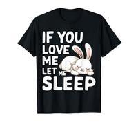 Bunny, si me amas, déjame dormir Camiseta