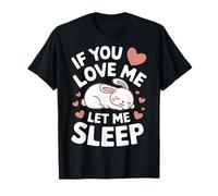 Bunny, si me amas, déjame dormir Camiseta