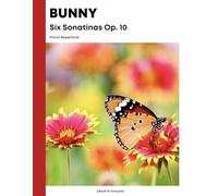 Bunny Six Sonatinas Op. 10: Piano Repertoire