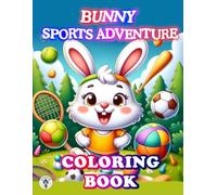 Bunny Sports Adventure: Coloring Book: Color an Active Bunny as It Plays Hockey, Rides Horses, and Enjoys Exciting Sports.A wonderful gift for kids ... occasion. (Bunny Adventures Coloring Books)