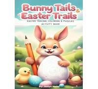 Bunny Tails & Easter Trails: Easter Tracing, Coloring & Puzzles Activity book