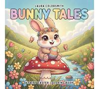 Bunny Tales - A Fairy Easter Coloring Book: A Magical Easter Coloring Book with Cute Fairy Bunnies, Enchanted Gardens, and Fun Easy Pages for Kids (Coloring Book for Easter)