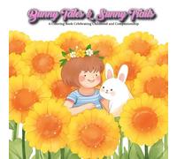 Bunny Tales & Sunny Trails: A Coloring Book Celebrating Childhood and Companionship