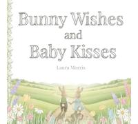 Bunny Wishes and Baby Kisses
