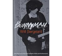 Bunnyman: Post-War Kid to Post-Punk Guitarist of Echo and the Bunnymen