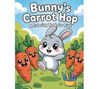 Bunny's Carrot Hop: A Coloring Book for Kids: A Joyful Collection of Cute Rabbits and Fun Adventures