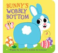 Bunny's Wobbly Bottom: (An Interactive Slider Book - A Perfect Easter Basket Stuffer for Babies & Toddlers)