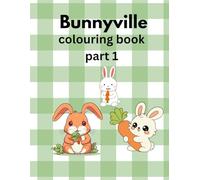 Bunnyville:: Explore a Magical Rabbit Town, One Colour at a Time