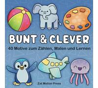 Bunt & Clever: Malbuch für Kinder ab 3 Jahren - 40 Motive zum Zählen, Malen und Lernen - Kritzelbuch für Kinder