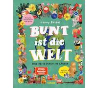 Bunt ist die Welt: Eine Reise durch 194 Länder