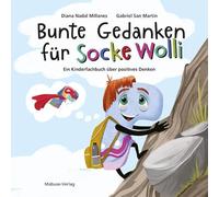 Bunte Gedanken für Socke Wolli: Ein Kinderfachbuch über positives Denken. Das Selbstbewusstsein bei Kindern stärken: Bilderbuch über Mut und die Überwindung von Ängsten mit Mitmachseiten