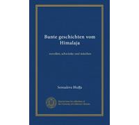 Bunte geschichten vom Himalaja: novellen, schwänke und märchen