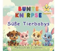 BUNTE KNIRPSE - Süße Tierbabys - Malzeit!: Malbuch ab 2 Jahren - Buch zum Ausmalen für Kleinkinder