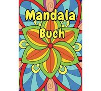 Bunte Mandalas zum Ausmalen: Kreativer Spaß für kleine und große Künstler