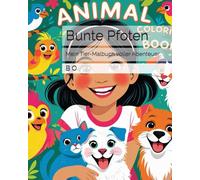 Bunte Pfoten: Mein Tier-Malbuch voller Abenteuer (Malbücher und kreative Beschäftigung für Kinder zwischen 4 und 8 Jahren.)