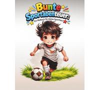 Bunte Sportabenteuer: Ein Malbuch für kleine Sportfans
