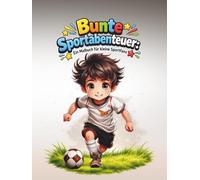 Bunte Sportabenteuer: Ein Malbuch für kleine Sportfans