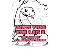 Bunte Tiere von A bis Z: Ein Malbuch für kleine Entdecker