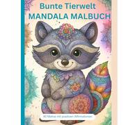 Bunte Tierwelt Mandala Malbuch: Kreatives Geschenk für Kinder ab 8 Jahren: 40 niedliche Tiermandalas mit positiven Affirmationen - zum Ausmalen, Entspannen und Selbstvertrauen stärken