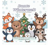 Bunte Winter-Welt. Wir sind alle verschieden.: Malbuch für Kinder und Jugendliche mit Down-Syndrom. (Bunte Jahreszeiten-Welt)
