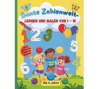 Bunte Zahlenwelt -: Lernen und Malen von 1 - 10