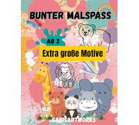 Bunter Malspaß ab 2 - Meine Lieblingstiere Mein erstes Tier-Malbuch ab 2 Mein Tier-Malspaß - Ausmalen: Große, einfache Tiermotive für kleine Künstler ... große Motive für erste Ausmal-Erfolge