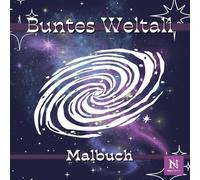 Buntes Weltall Malbuch für Erwachsene und Kinder: Designs von Planeten, Sternen, Kometen, Astronauten, Raketen, Sternbildern und anderen kosmischen Wundern