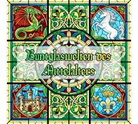 Buntglaswelten des Mittelalters: 40+ Mandalas & magische Glasfenster-Motive zum Ausmalen