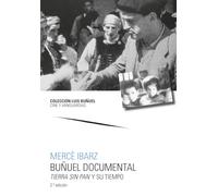 Buñuel documental. Tierra sin pan y su tiempo: 16 (LUIS BUÑUEL. CINE Y VANGUARDIAS)