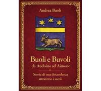 Buoli e Buvoli. Da Audoino ad Aimone. Storia di una discendenza attraverso i secoli