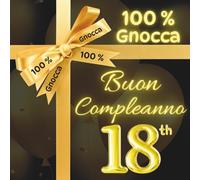 Buon 18° Compleanno 100 % GNOCCA: Regalo Divertente per un Compleanno Speciale ! Libro Ospiti