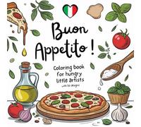 Buon Appetito! Color like you're in Italy - Pizza, Pasta & more! 50 fun designs for little artists aged 5 and up to imagine and enjoy!