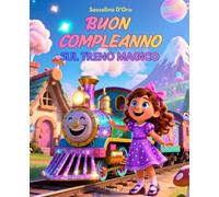 "BUON COMPLEANNO SUL TRENO MAGICO" Regalo di compleanno unico per bambina, storia personalizzabile inserendo il nome della festeggiata. Libro illustrato