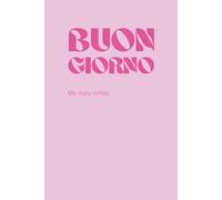 Buon Giorno. My daily notes.: A Gentle Space for daily thoughts and dreams.