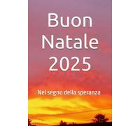 Buon Natale 2025: Nel segno della speranza