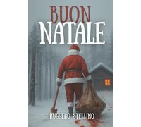BUON NATALE: Dieci anni per pianificare. Tre giorni per morire… (Un thriller psicologico che congela il sangue e brucia l’anima.)