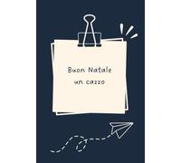 Buon Natale un cazzo - Taccuino divertente per appunti e idee | Quaderno simpatico da ufficio: Taccuino divertente per appunti, idee e pensieri | ... amici e amiche | Umorismo da ufficio