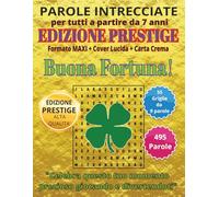 Buona Fortuna - Parole Intrecciate: Passatempo mentale perfetto per viaggi, relax e pause (Parole Intrecciate - Edizione PRESTIGE)