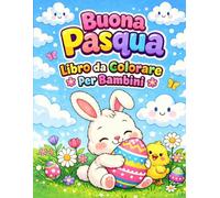 buona pasqua libro da colorare per bambini: Libro da colorare di Pasqua per bambini 4-8 anni: Coniglietto, uova, attività creative e disegni primaverili