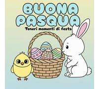 Buona Pasqua, Teneri Momenti di Festa: Libro da Colorare per Bambini: 33 Disegni Grandi e Semplici, Formato Quadrato 8.5"x8.5" da Viaggio, Pagine con Retro Nero Salva-Colore