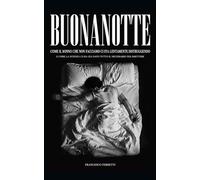 BUONANOTTE - Come il sonno che non facciamo ci sta lentamente distruggendo: e come la scienza ci ha già dato tutto il necessario per smettere