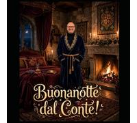 BUONANOTTE DAL CONTE!: Le incredibili avventure di un nobile che non riesce mai ad andare a dormire
